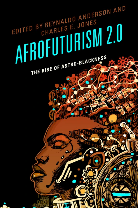 Afrofuturism 2.0: The Rise of Astro-Blackness