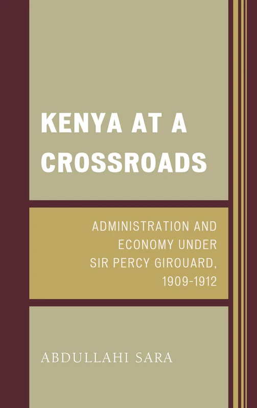 Kenya at a Crossroads: Administration and Economy Under Sir Percy Girouard, 1909-1912 - Image 1