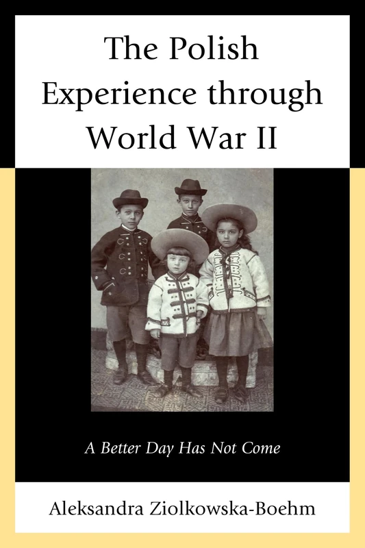 The Polish Experience through World War II: A Better Day Has Not Come
