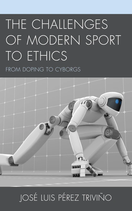 The Challenges of Modern Sport to Ethics: From Doping To Cyborgs