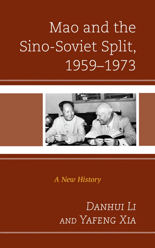 Mao and the Sino-Soviet Split, 1959-1973: A New History (The Harvard Cold War Studies Book Series)