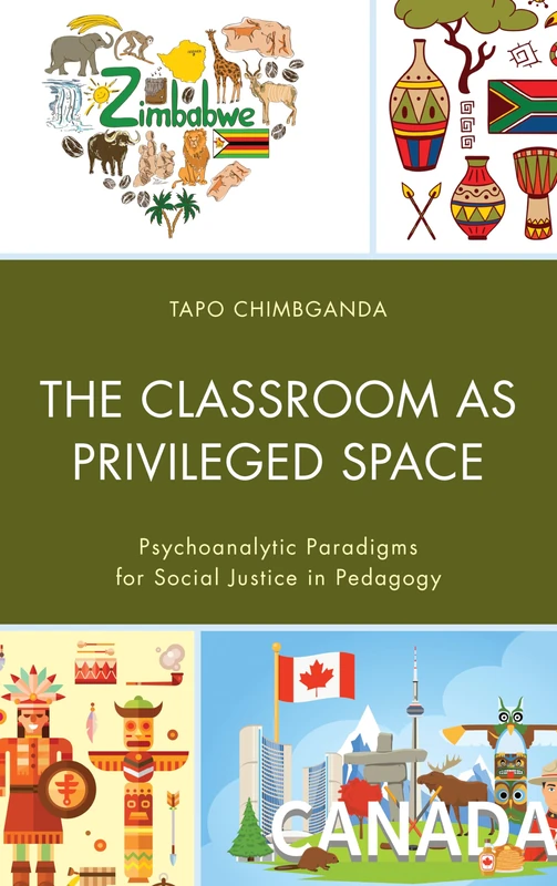 The Classroom as Privileged Space: Psychoanalytic Paradigms for Social Justice in Pedagogy (Race and Education in the Twenty-First Century)