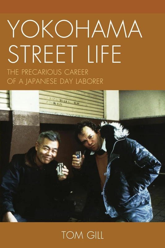 YOKOHAMA STREET LIFE: The Precarious Career of a Japanese Day Laborer (AsiaWorld)