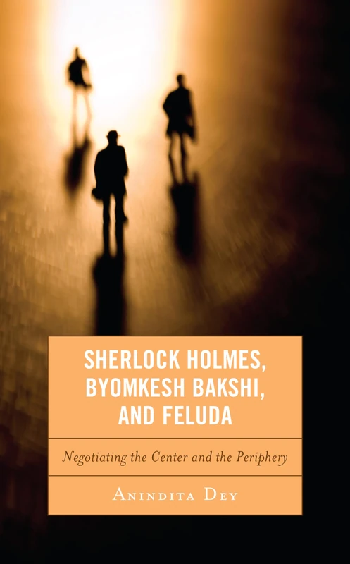 Sherlock Holmes, Byomkesh Bakshi, and Feluda: Negotiating the Centre and the Periphery - Image 1