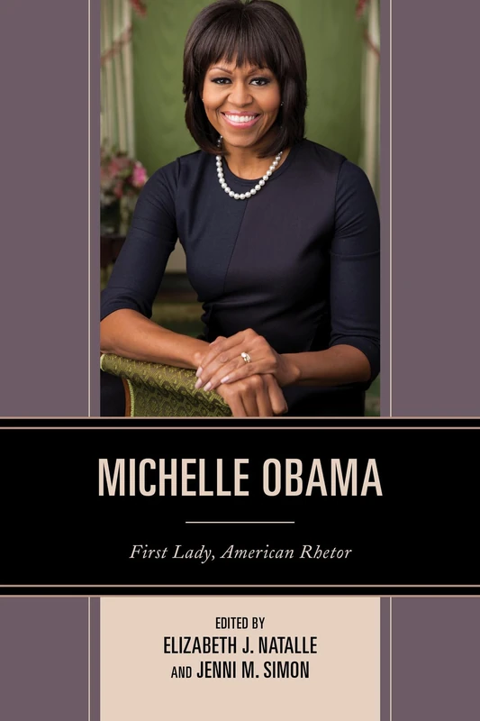 Michelle Obama: First Lady, American Rhetor (Communicating Gender)
