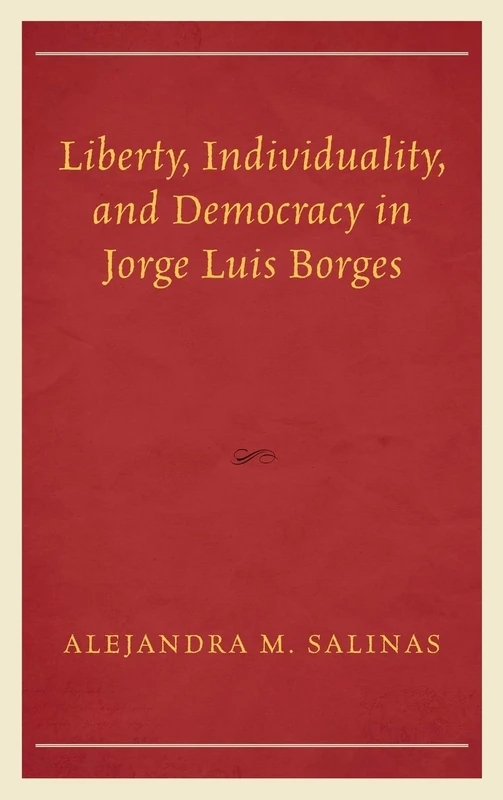 Liberty, Individuality, and Democracy in Jorge Luis Borges (Politics, Literature, & Film)