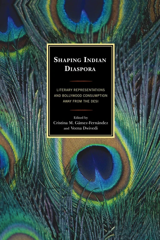 Shaping Indian Diaspora: Literary Representations and Bollywood Consumption Away from the Desi