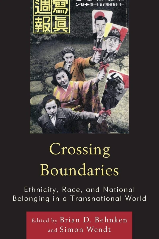 Crossing Boundaries: Ethnicity, Race, and National Belonging in a Transnational World