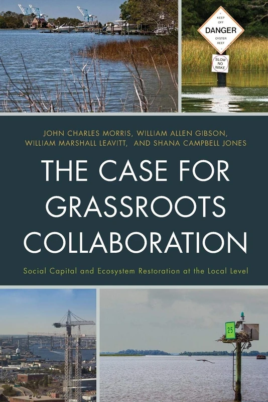 The Case for Grassroots Collaboration: Social Capital and Ecosystem Restoration at the Local Level