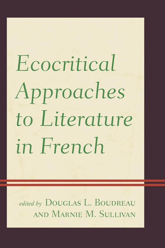 Ecocritical Approaches to Literature in French (Ecocritical Theory and Practice)