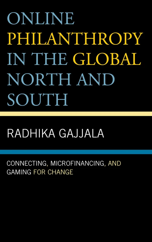Online Philanthropy in the Global North and South: Connecting, Microfinancing, and Gaming for Change