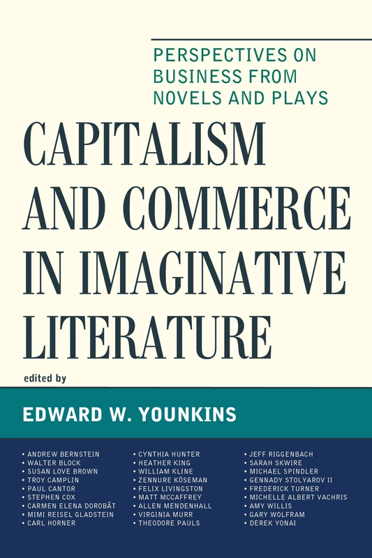 Capitalism and Commerce in Imaginative Literature: Perspectives on Business from Novels and Plays (Capitalist Thought: Studies in Philosophy, Politics, and Economics)