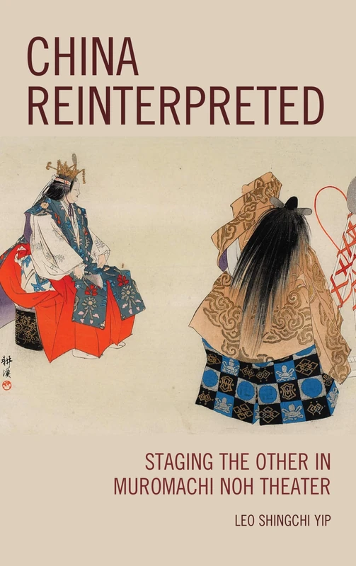 China Reinterpreted Staging Thcb: Staging the Other in Muromachi Noh Theater