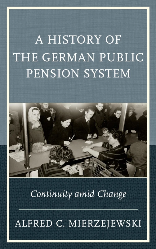 A History of the German Public Pension System: Continuity Amid Change