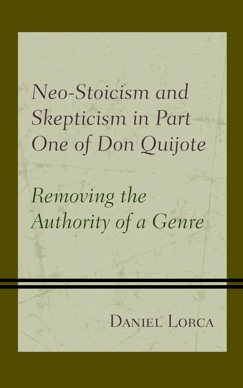 Neo-Stoicism and Skepticism in Part One of Don Quijote: Removing the Authority of a Genre - Image 1
