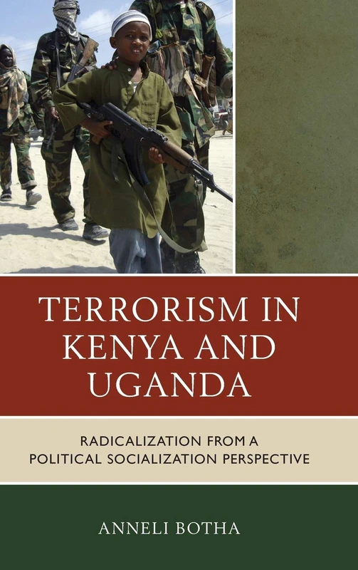 Terrorism in Kenya and Uganda: Radicalization from a Political Socialization Perspective