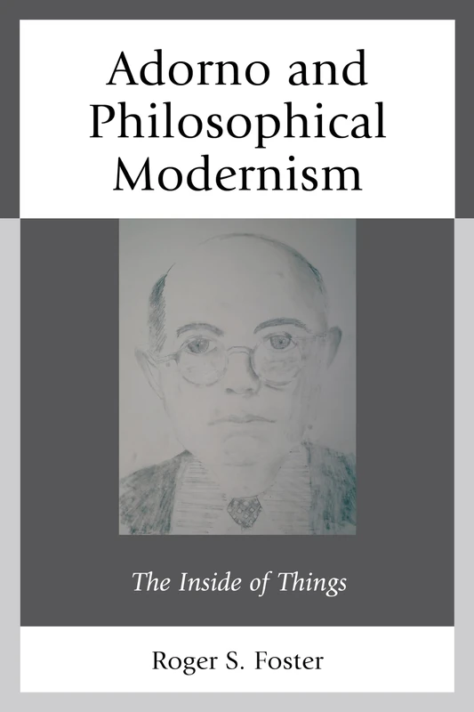 Adorno and Philosophical Modernism: The Inside of Things