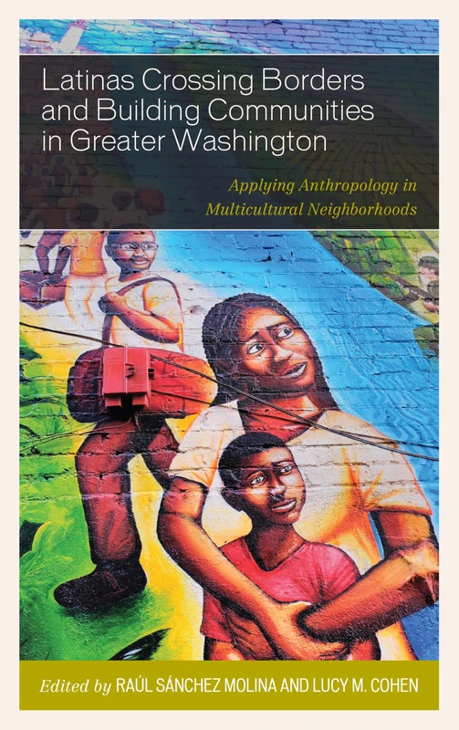 Latinas Crossing Borders and Building Communities in Greater Washington: Applying Anthropology in Multicultural Neighborhoods - Image 1