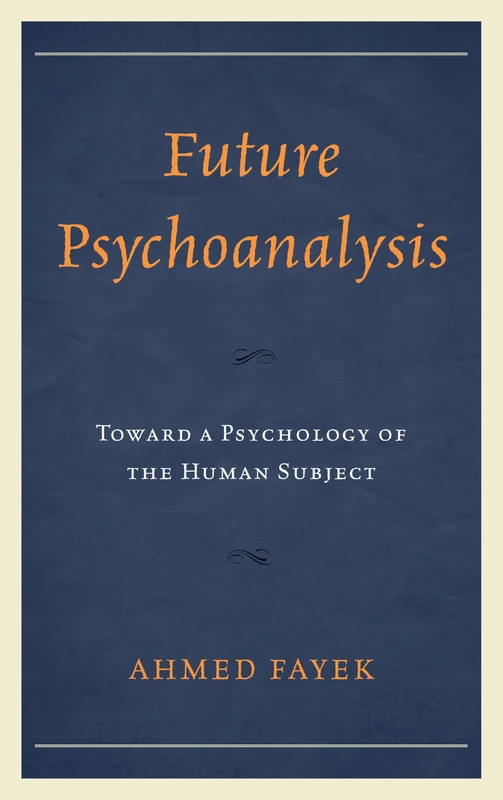 Future Psychoanalysis: Toward a Psychology of the Human Subject