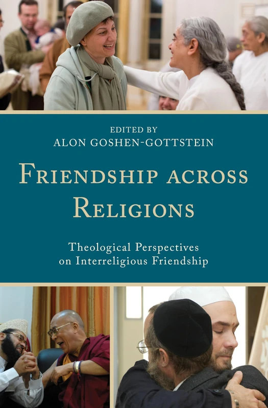 Friendship Across Religions: Theological Perspectives on Interreligious Friendship (Interreligious Reflections)