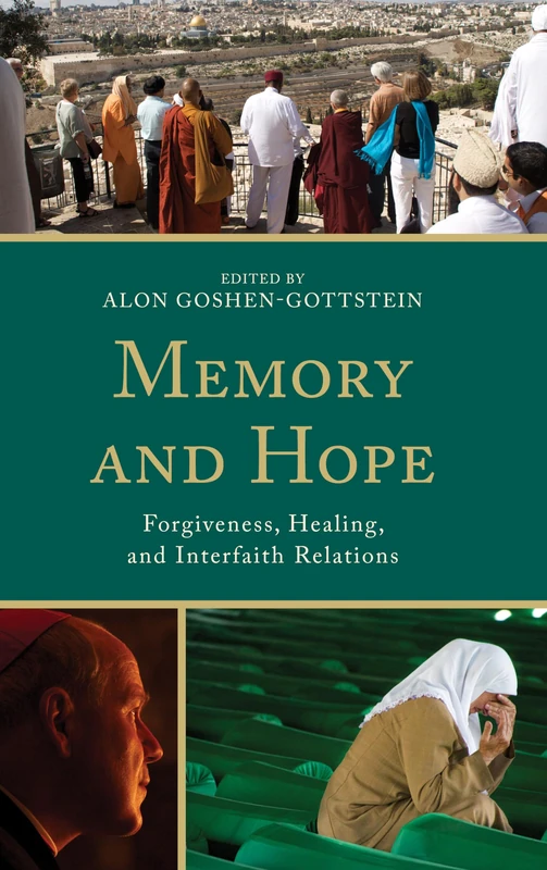 Memory and Hope: Forgiveness, Healing, and Interfaith Relations (Interreligious Reflections)