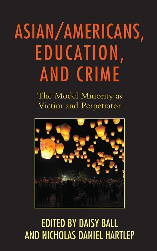 Asian/Americans, Education, and Crime: The Model Minority as Victim and Perpetrator (Race and Education in the Twenty-First Century) - Image 1