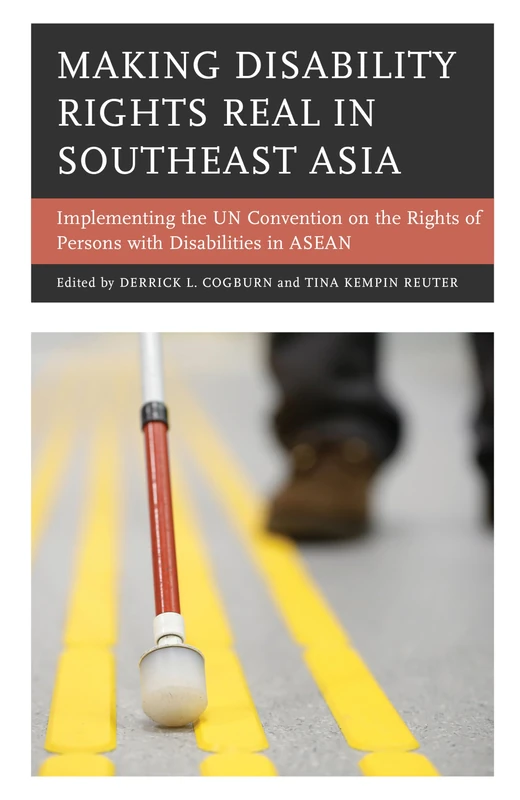Making Disability Rights Real in Southeast Asia: Implementing the UN Convention on the Rights of Persons with Disabilities in ASEAN