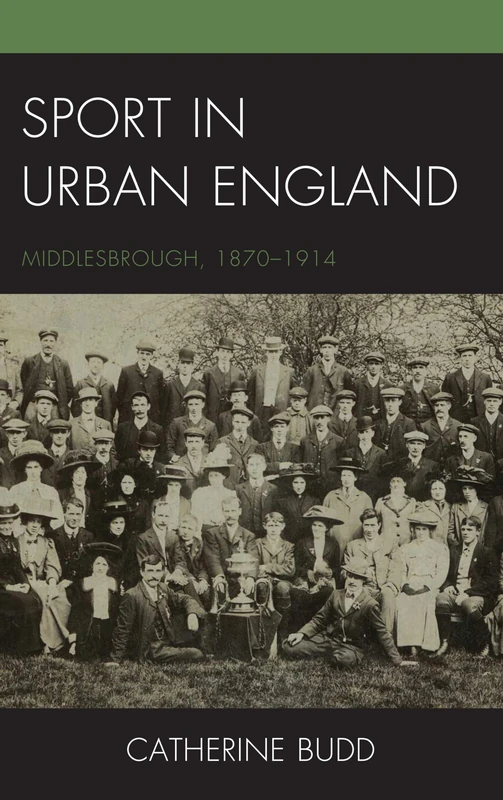 Sport in Urban England: Middlesbrough, 1870–1914