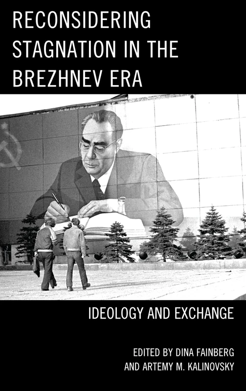 Reconsidering Stagnation in the Brezhnev Era: Ideology and Exchange