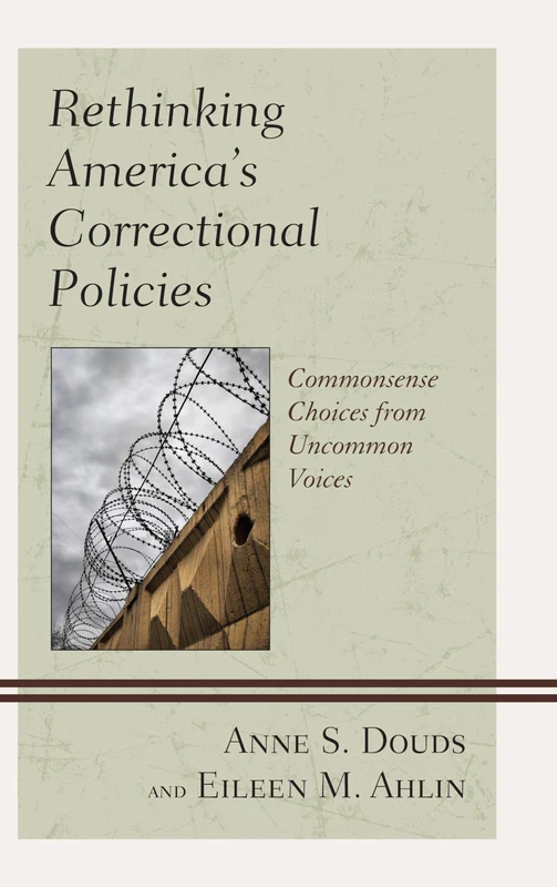 Rethinking America's Correctional Policies: Commonsense Choices from Uncommon Voices