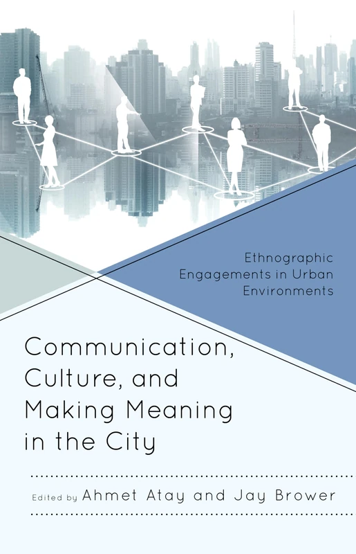Communication, Culture, and Making Meaning in the City: Ethnographic Engagements in Urban Environments - Image 1