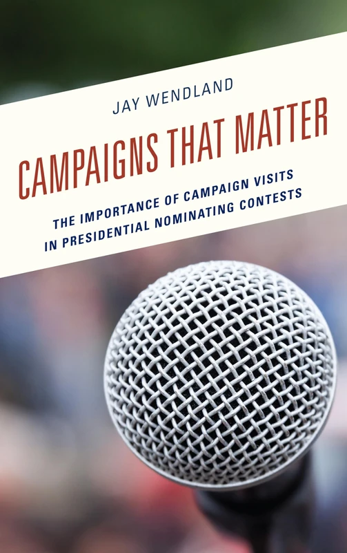 Campaigns That Matter: The Importance of Campaign Visits in Presidential Nominating Contests