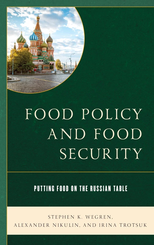Food Policy and Food Security: Putting Food on the Russian Table (Russian, Eurasian, and Eastern European Politics)