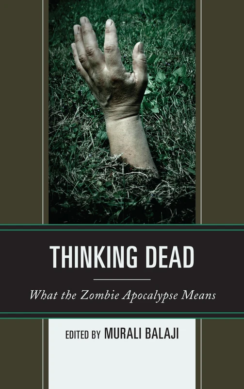 Thinking Dead What the Zombie: What the Zombie Apocalypse Means