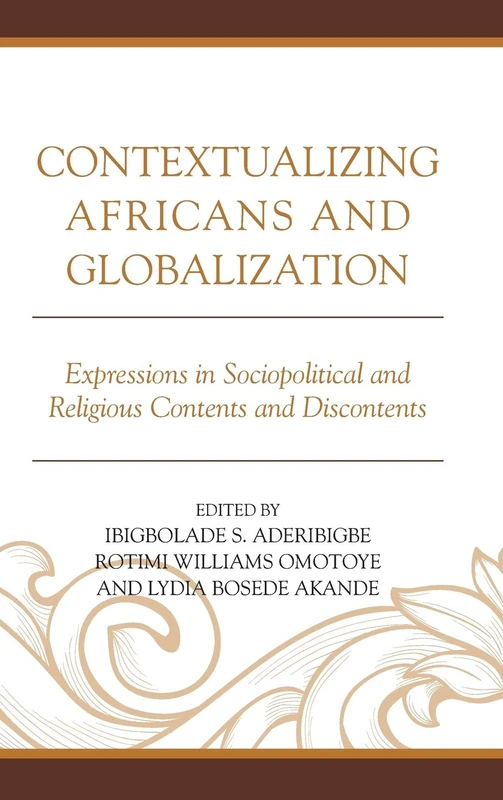 Contextualizing Africans and Globalization: Expressions in Sociopolitical and Religious Contents and Discontents