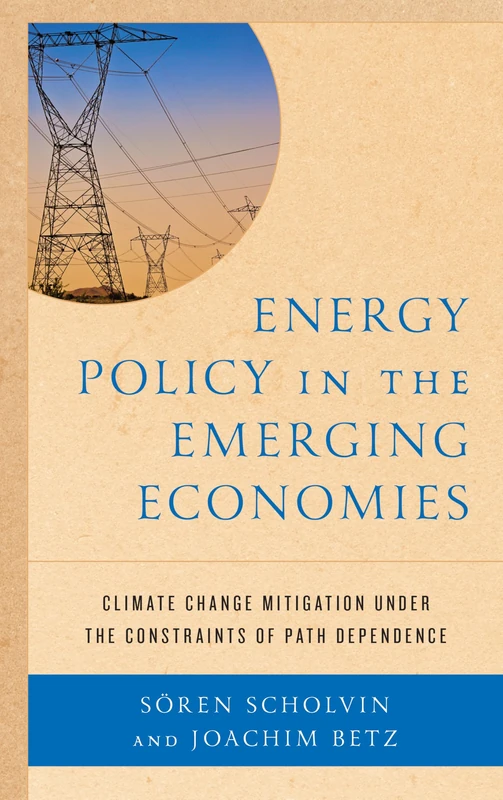 Energy Policy in the Emerging Economies: Climate Change Mitigation under the Constraints of Path Dependence