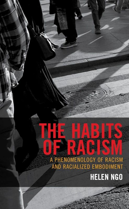 The Habits of Racism: A Phenomenology of Racism and Racialized Embodiment (Philosophy of Race)