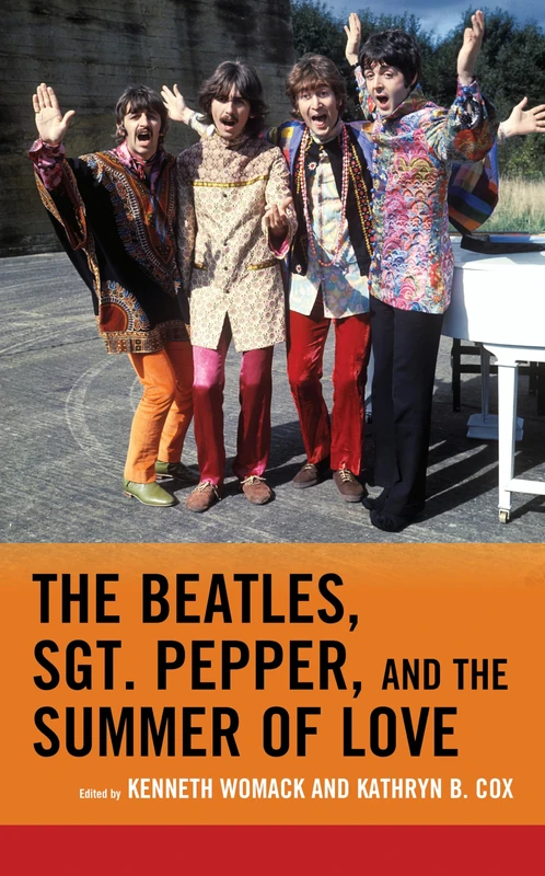 The Beatles, Sgt. Pepper, and the Summer of Love: Lexington Studies in Rock and Popular Music (For the Record: Studies in Rock and Popular Music)
