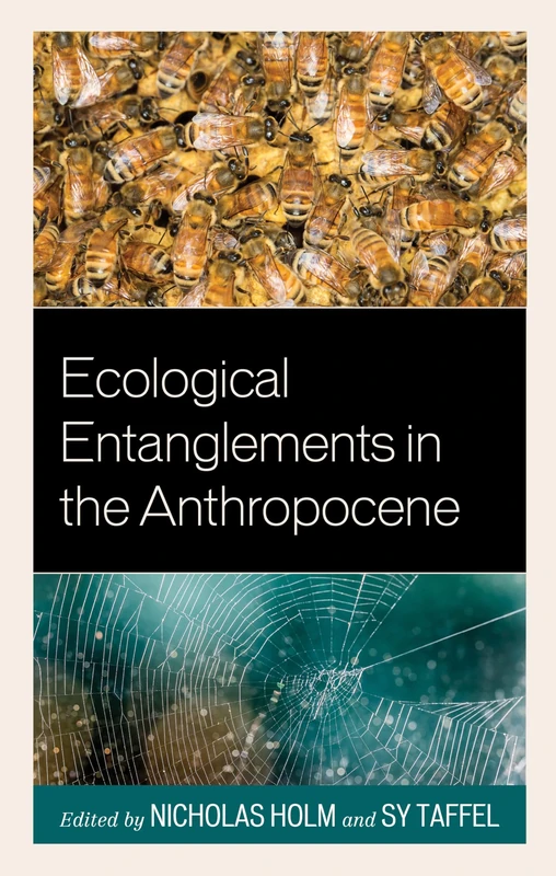 Ecological Entanglements in the Anthropocene: Working with Nature (Ecocritical Theory and Practice)