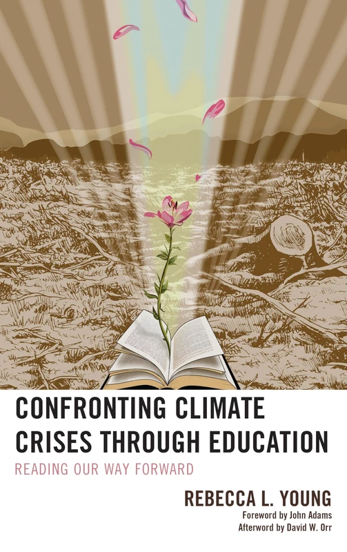 Confronting Climate Crises through Education: Reading Our Way Forward (Ecocritical Theory and Practice)