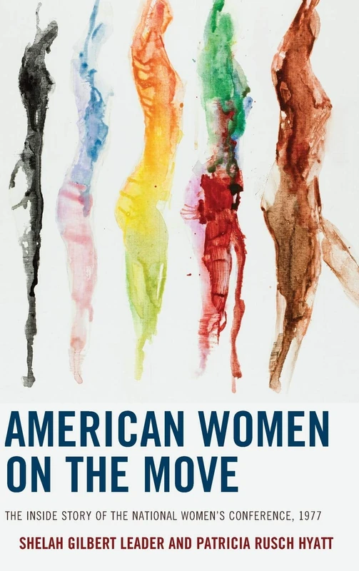 American Women on the Move: The Inside Story of the National Women S Conference, 1977