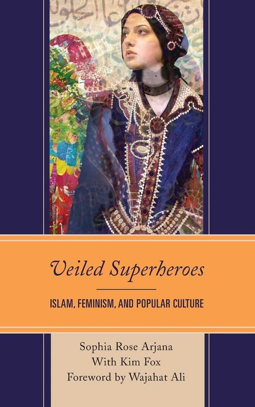 Veiled Superheroes: Islam, Feminism, and Popular Culture - Image 1