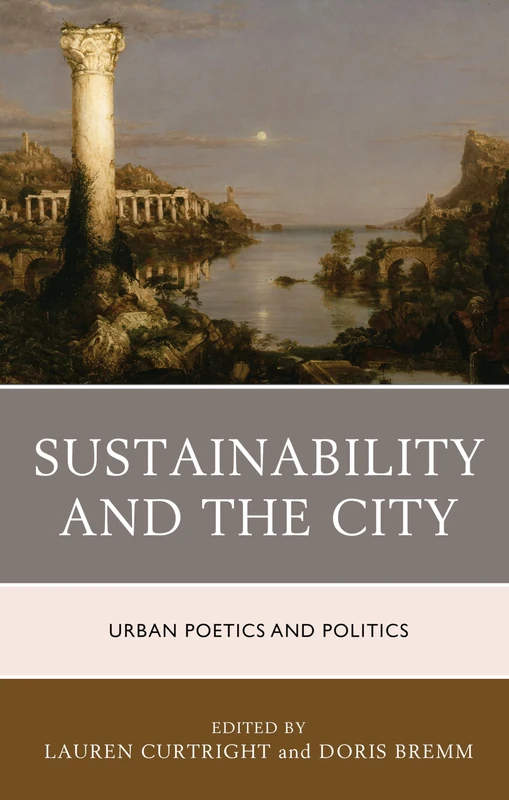 Sustainability and the City: Urban Poetics and Politics (Ecocritical Theory and Practice)