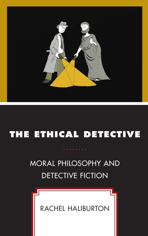 The Ethical Detective: Moral Philosophy and Detective Fiction