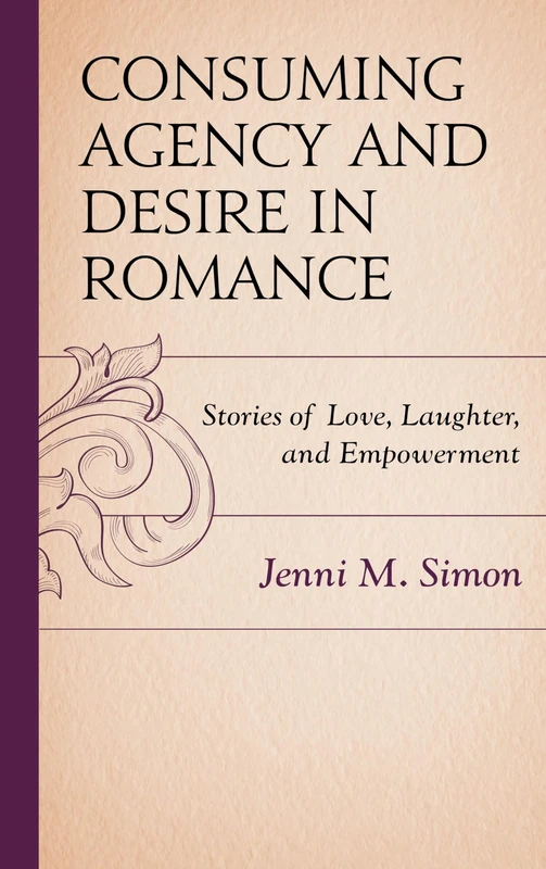 Consuming Agency and Desire in Romance: Stories of Love, Laughter, and Empowerment (Communicating Gender)