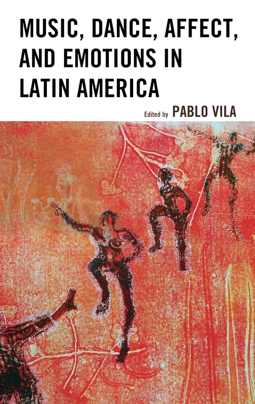 Music, Dance, Affect, and Emotions in Latin America (Music, Culture, and Identity in Latin America)