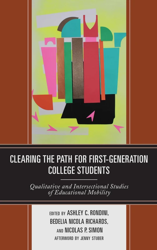 Clearing the Path for First Generation College Students: Qualitative and Intersectional Studies of Educational Mobility