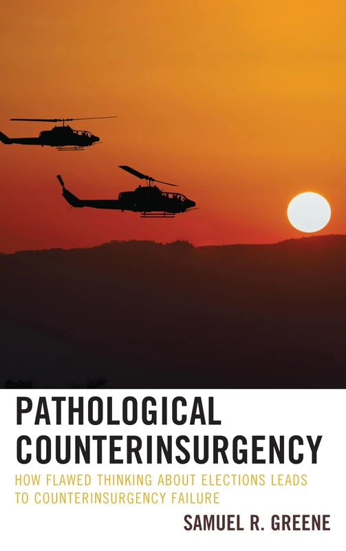 Pathological Counterinsurgency: How Flawed Thinking about Elections Leads to Counterinsurgency Failure - Image 1