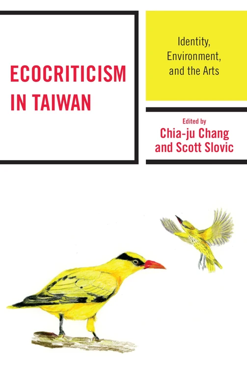 Ecocriticism in Taiwan: Identity, Environment, and the Arts (Ecocritical Theory and Practice)