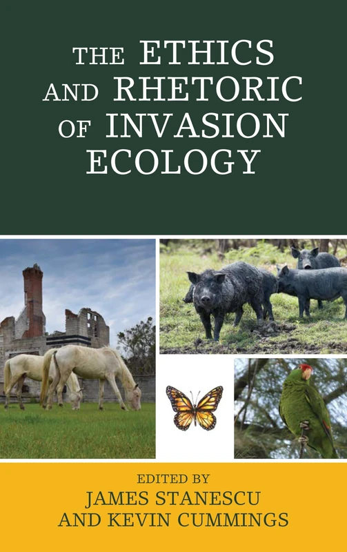 The Ethics and Rhetoric of Invasion Ecology (Ecocritical Theory and Practice)
